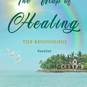 The Map of Healing: The Beginnings (Reedited) Kindle Edition